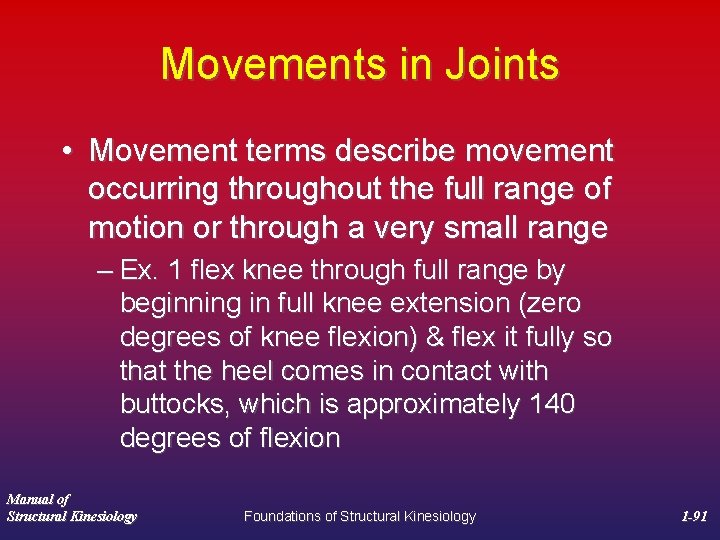 Movements in Joints • Movement terms describe movement occurring throughout the full range of