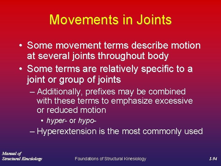 Movements in Joints • Some movement terms describe motion at several joints throughout body