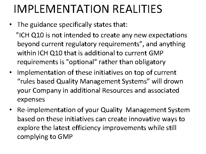 IMPLEMENTATION REALITIES • The guidance specifically states that: "ICH Q 10 is not intended