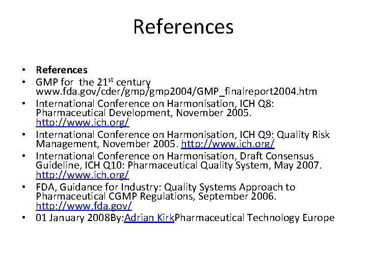 References • GMP for the 21 st century www. fda. gov/cder/gmp 2004/GMP_finalreport 2004. htm