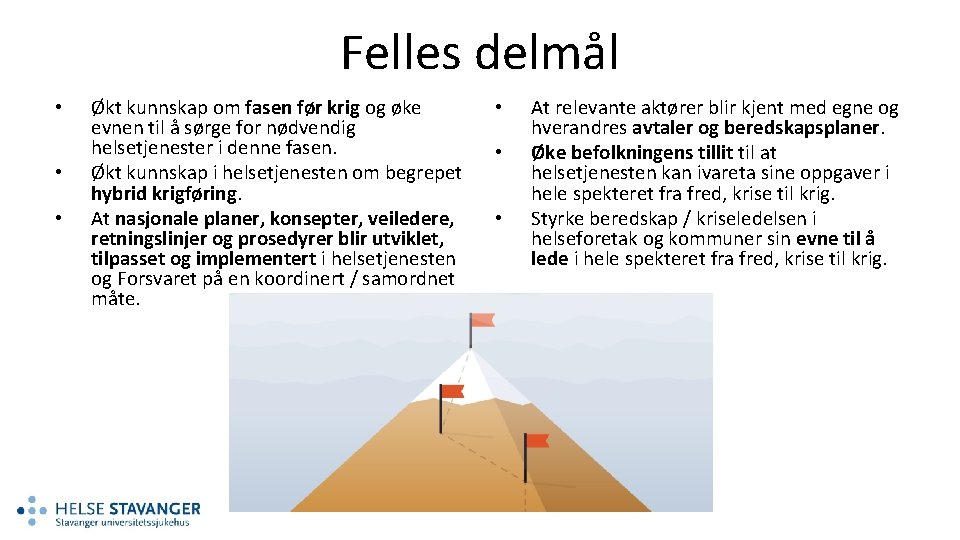 Felles delmål • • • Økt kunnskap om fasen før krig og øke evnen