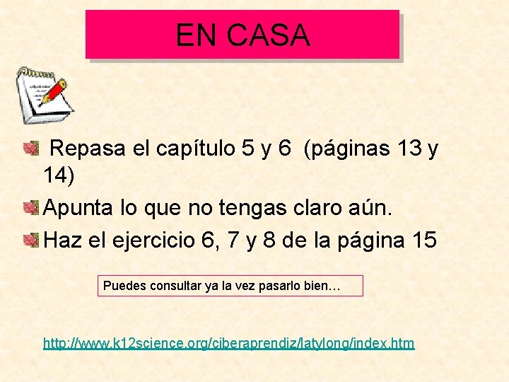 EN CASA Repasa el capítulo 5 y 6 (páginas 13 y 14) Apunta lo EN CASA Repasa el capítulo 5 y 6 (páginas 13 y 14) Apunta lo