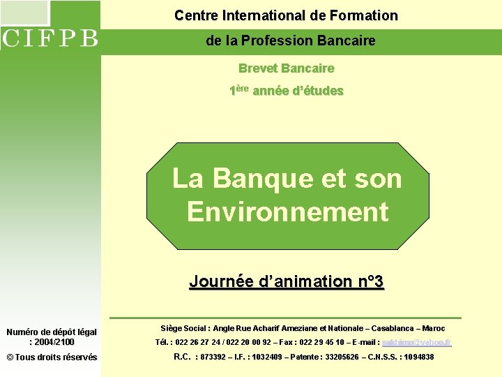  Centre International de Formation de la Profession Bancaire Brevet Bancaire 1ère année d’études