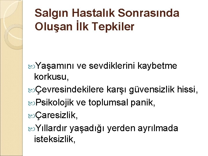 Salgın Hastalık Sonrasında Oluşan İlk Tepkiler Yaşamını ve sevdiklerini kaybetme korkusu, Çevresindekilere karşı güvensizlik