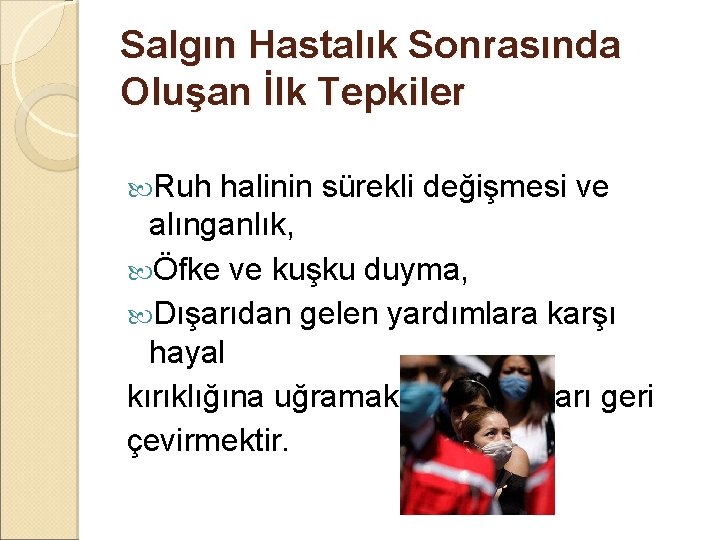 Salgın Hastalık Sonrasında Oluşan İlk Tepkiler Ruh halinin sürekli değişmesi ve alınganlık, Öfke ve