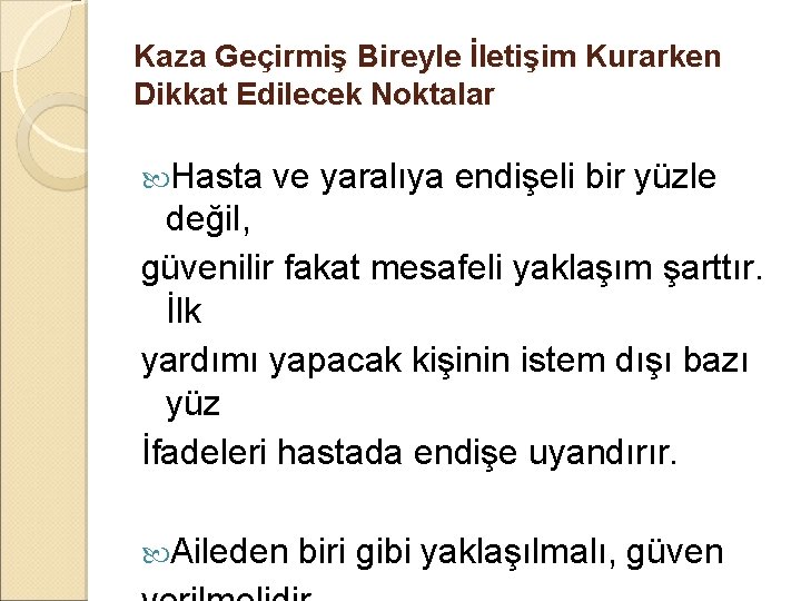 Kaza Geçirmiş Bireyle İletişim Kurarken Dikkat Edilecek Noktalar Hasta ve yaralıya endişeli bir yüzle