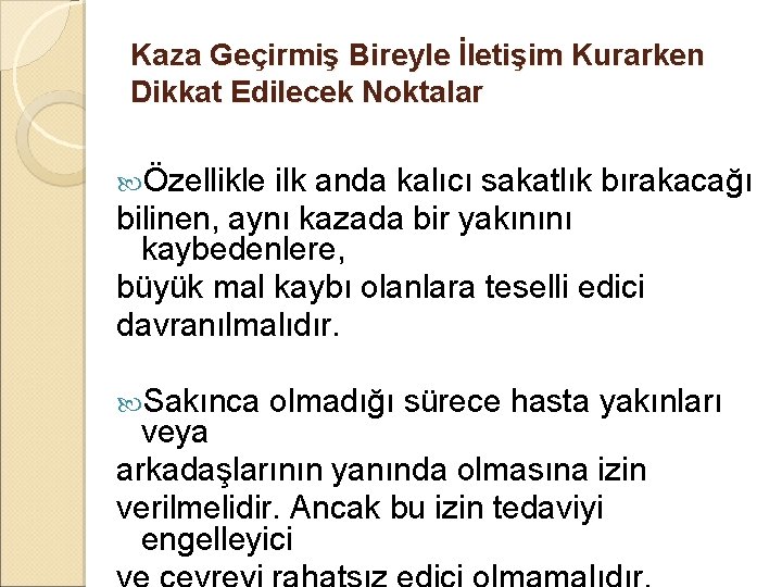 Kaza Geçirmiş Bireyle İletişim Kurarken Dikkat Edilecek Noktalar Özellikle ilk anda kalıcı sakatlık bırakacağı