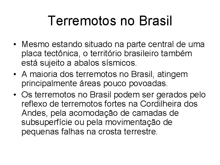 Terremotos no Brasil • Mesmo estando situado na parte central de uma placa tectônica,