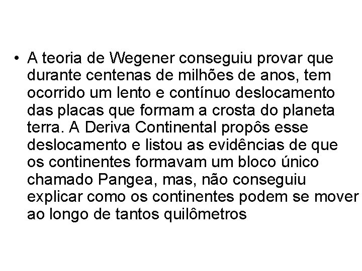  • A teoria de Wegener conseguiu provar que durante centenas de milhões de