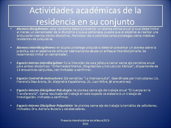 Actividades académicas de la residencia en su conjunto • Ateneos disciplinares: cada residente deberá