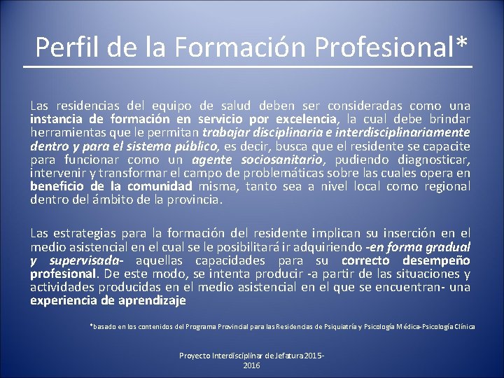 Perfil de la Formación Profesional* Las residencias del equipo de salud deben ser consideradas