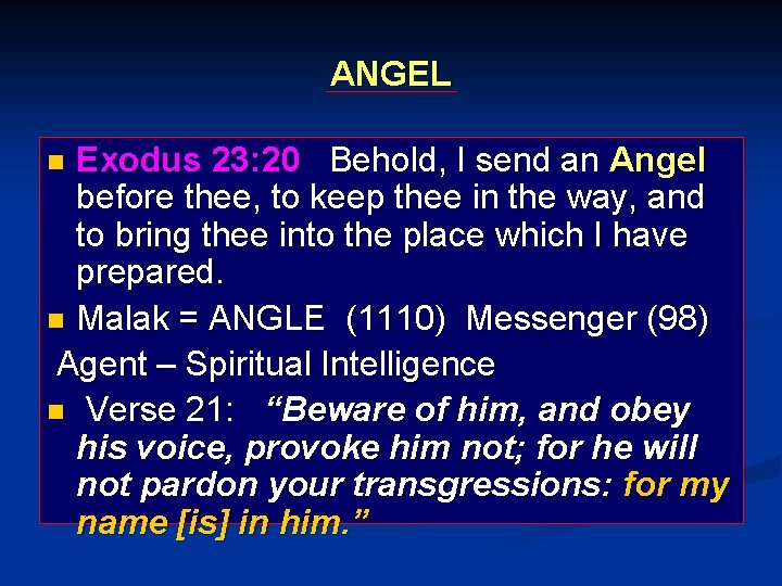 ANGEL Exodus 23: 20 Behold, I send an Angel before thee, to keep thee