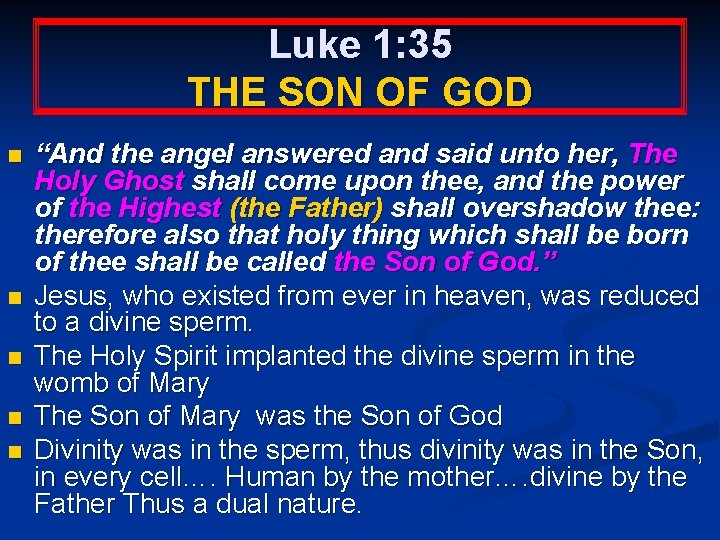 Luke 1: 35 THE SON OF GOD n n n “And the angel answered