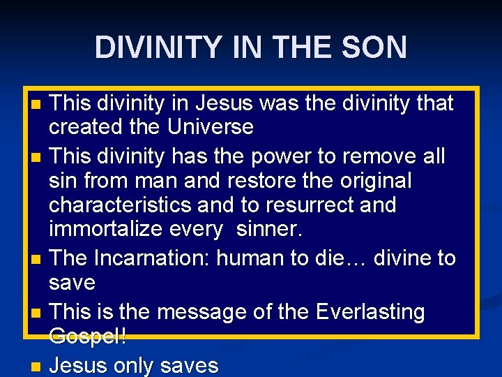 DIVINITY IN THE SON This divinity in Jesus was the divinity that created the