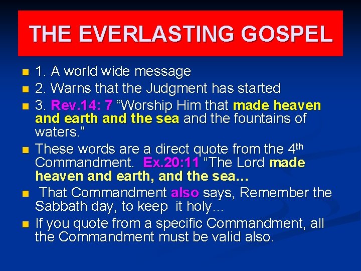 THE EVERLASTING GOSPEL n n n 1. A world wide message 2. Warns that