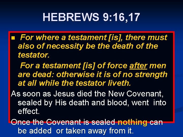 HEBREWS 9: 16, 17 For where a testament [is], there must also of necessity