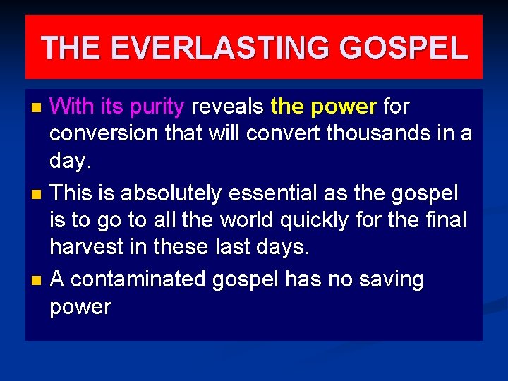 THE EVERLASTING GOSPEL With its purity reveals the power for conversion that will convert