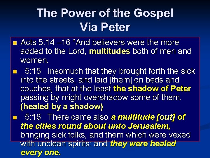 The Power of the Gospel Via Peter n n n Acts 5: 14 –