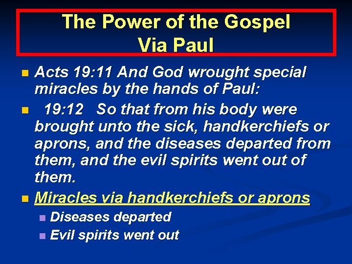The Power of the Gospel Via Paul Acts 19: 11 And God wrought special
