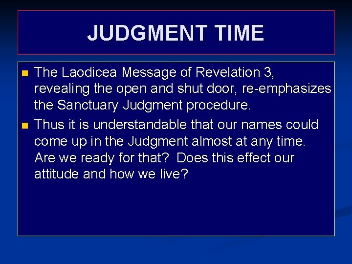 JUDGMENT TIME n n The Laodicea Message of Revelation 3, revealing the open and