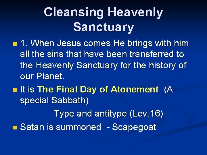 Cleansing Heavenly Sanctuary 1. When Jesus comes He brings with him all the sins
