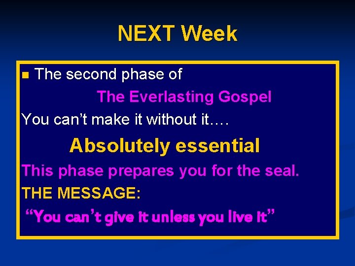 NEXT Week The second phase of The Everlasting Gospel You can’t make it without