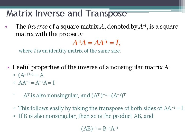 Matrix Inverse and Transpose • The inverse of a square matrix A, denoted by