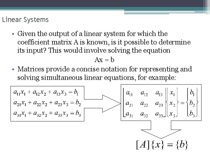 Linear Systems • Given the output of a linear system for which the coefficient