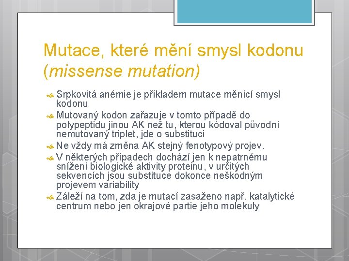 Mutace, které mění smysl kodonu (missense mutation) Srpkovitá anémie je příkladem mutace měnící smysl