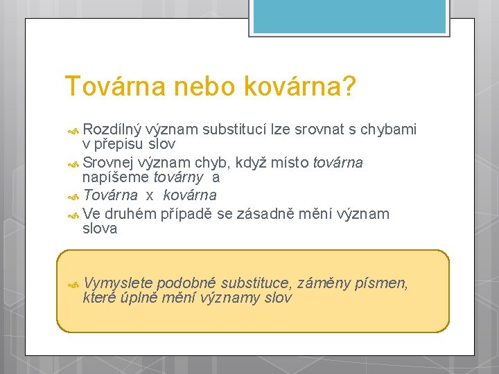 Továrna nebo kovárna? Rozdílný význam substitucí lze srovnat s chybami v přepisu slov Srovnej