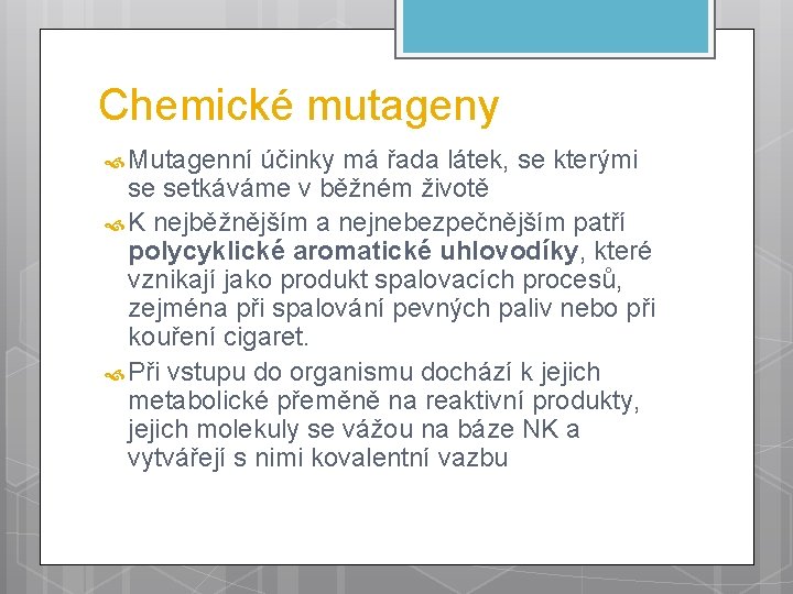 Chemické mutageny Mutagenní účinky má řada látek, se kterými se setkáváme v běžném životě