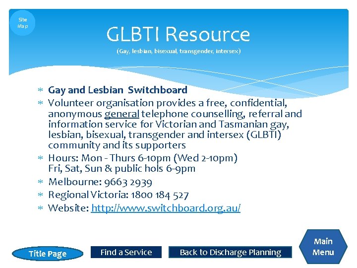 Site Map GLBTI Resource (Gay, lesbian, bisexual, transgender, intersex) Gay and Lesbian Switchboard Volunteer