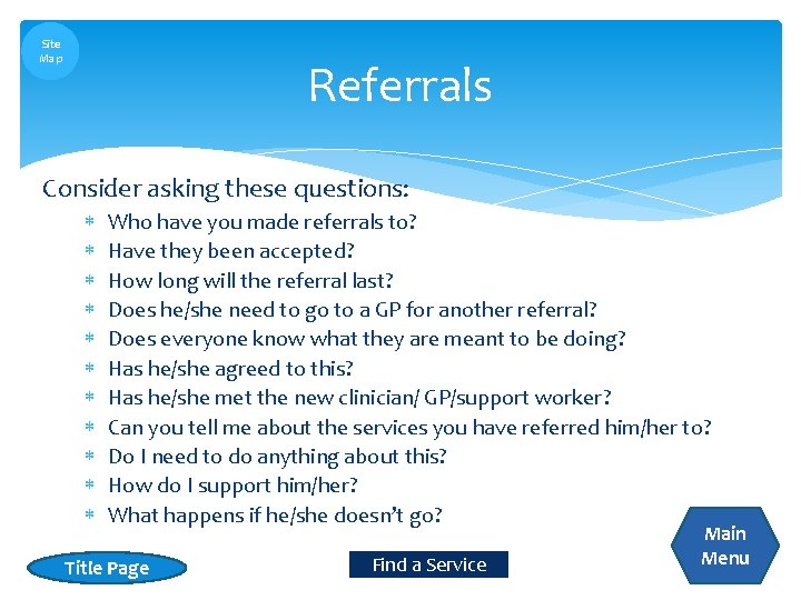 Site Map Referrals Consider asking these questions: Who have you made referrals to? Have