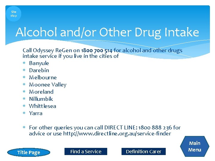 Site Map Alcohol and/or Other Drug Intake Call Odyssey Re. Gen on 1800 700 Site Map Alcohol and/or Other Drug Intake Call Odyssey Re. Gen on 1800 700