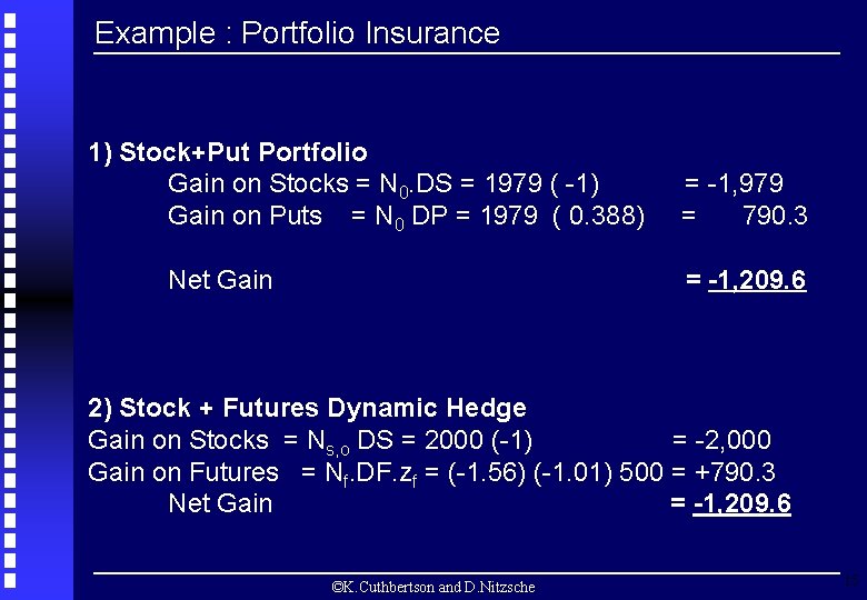 Example : Portfolio Insurance 1) Stock+Put Portfolio Gain on Stocks = N 0. DS