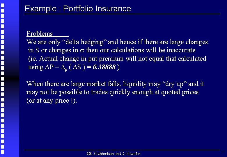 Example : Portfolio Insurance Problems We are only “delta hedging” and hence if there
