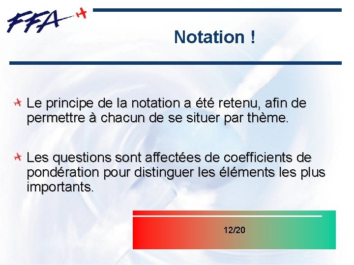 Notation ! Le principe de la notation a été retenu, afin de permettre à