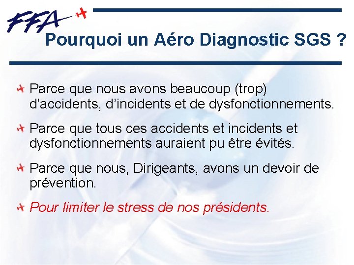 Pourquoi un Aéro Diagnostic SGS ? Parce que nous avons beaucoup (trop) d’accidents, d’incidents