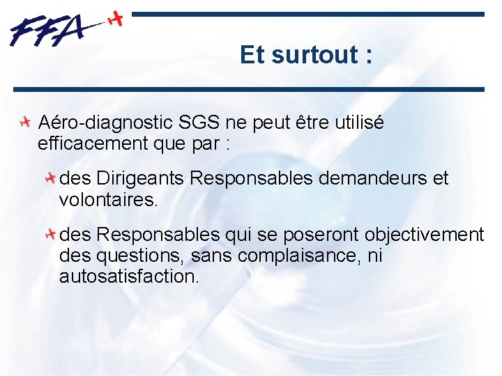 Et surtout : Aéro-diagnostic SGS ne peut être utilisé efficacement que par : des