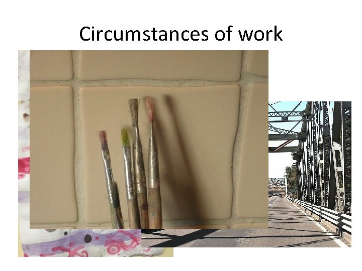 Circumstances of work Circumstances of work