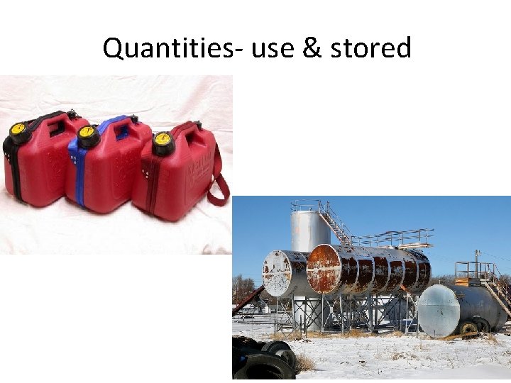 Quantities- use & stored Quantities- use & stored