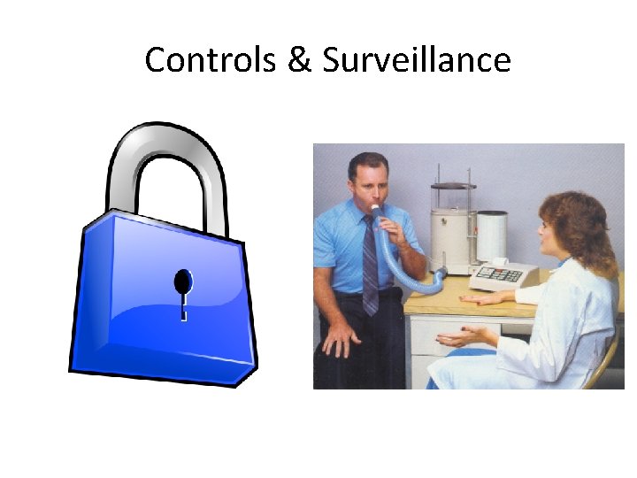 Controls & Surveillance Controls & Surveillance