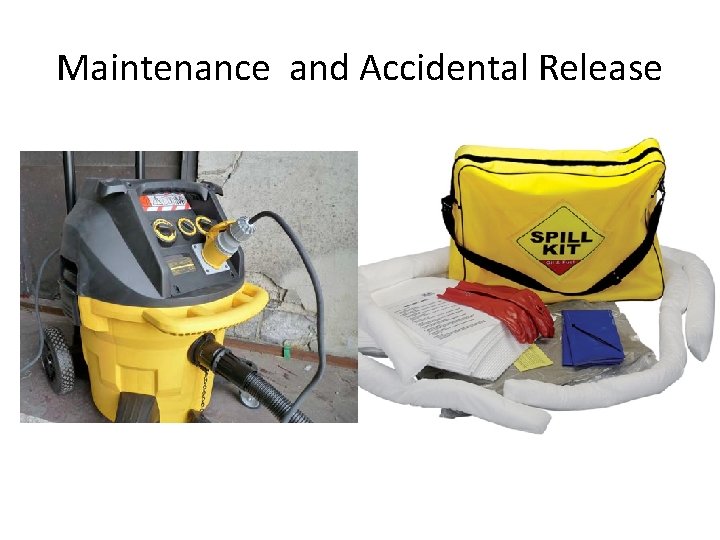 Maintenance and Accidental Release Maintenance and Accidental Release