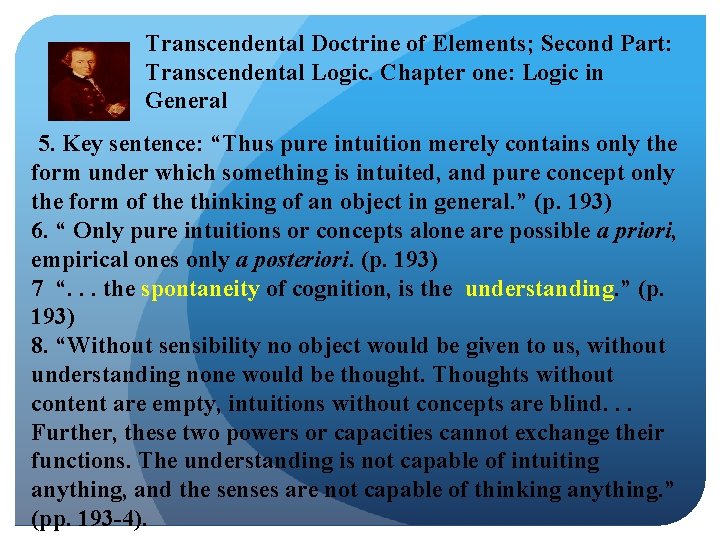 Transcendental Doctrine of Elements; Second Part: Transcendental Logic. Chapter one: Logic in General 5.