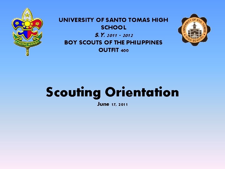 UNIVERSITY OF SANTO TOMAS HIGH SCHOOL S. Y. 2011 - 2012 BOY SCOUTS OF