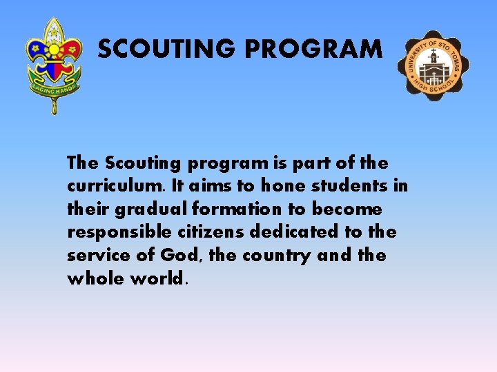 SCOUTING PROGRAM The Scouting program is part of the curriculum. It aims to hone