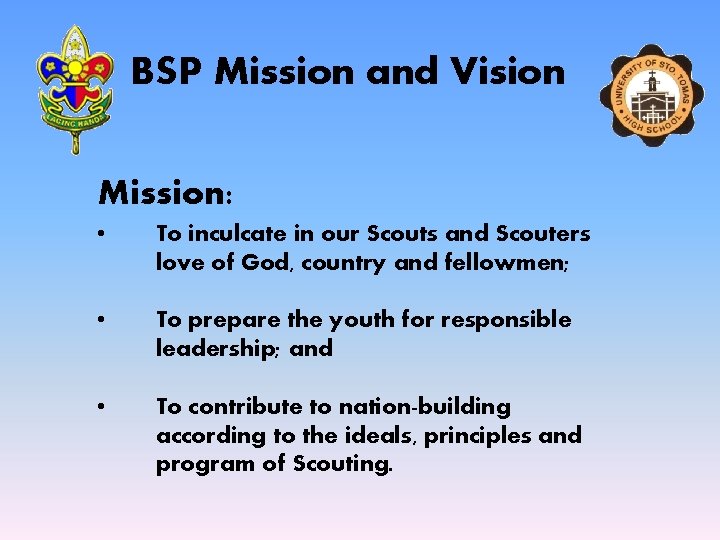 BSP Mission and Vision Mission: • To inculcate in our Scouts and Scouters love