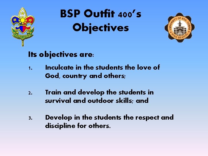 BSP Outfit 400’s Objectives Its objectives are: 1. Inculcate in the students the love