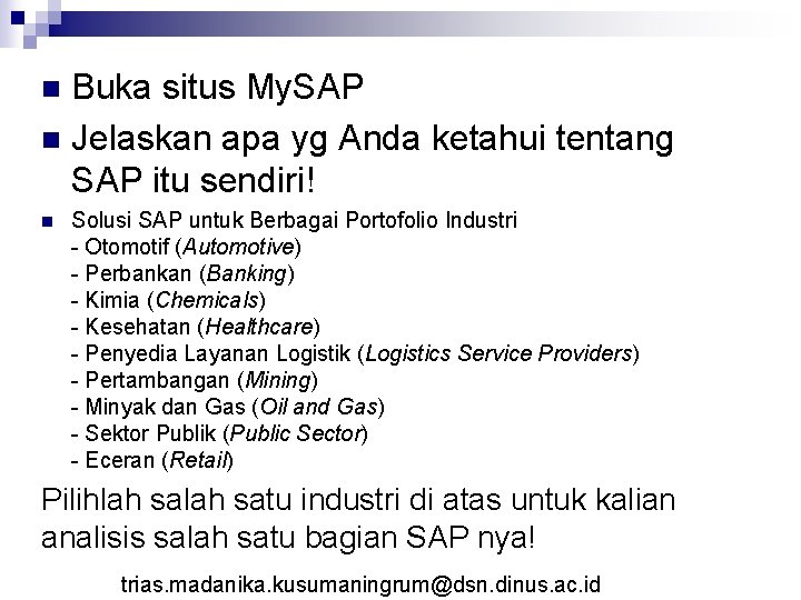 Buka situs My. SAP n Jelaskan apa yg Anda ketahui tentang SAP itu sendiri!