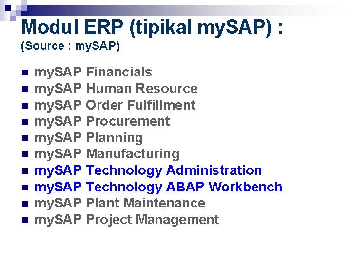 Modul ERP (tipikal my. SAP) : (Source : my. SAP) n n n n